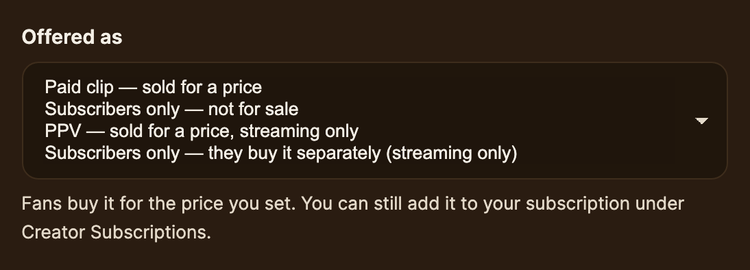 The Offered as menu with its four options: Paid clip, Subscribers only — not for sale, PPV, and Subscribers only — they buy it separately