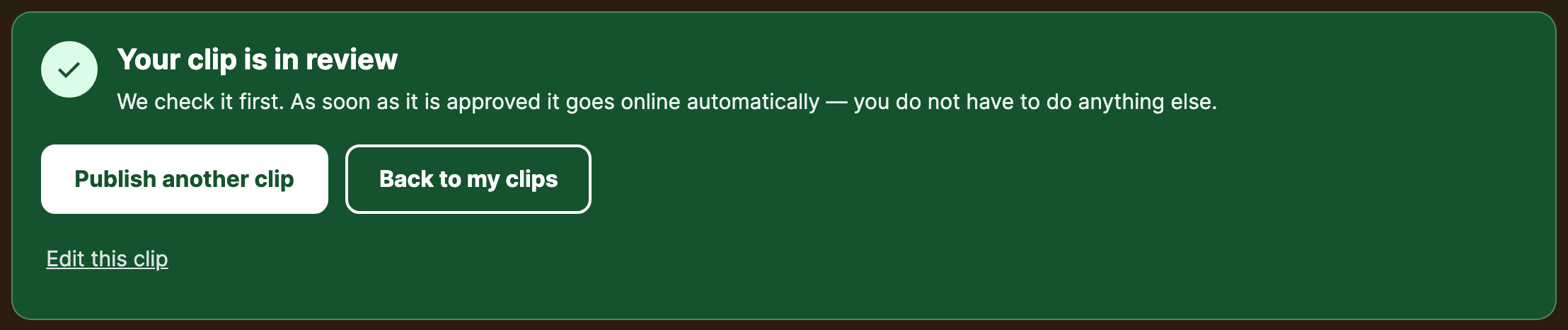 The green box Your clip is in review with the buttons Publish another clip and Back to my clips